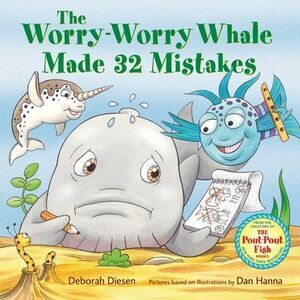 The Worry-Worry Whale Made 32 Mistakes -- Deborah Diesen